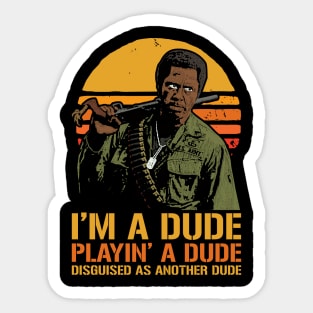 Kirk Lazarus I'm A Dude Playing A Dude Sticker